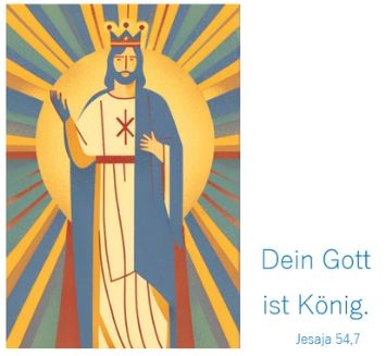 Grafik von Christkönig mit Krone, rechts daneben der Spruch 'Dein Gott ist König'