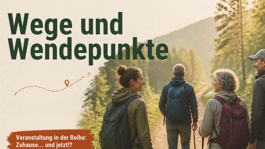 Plakat zur Wanderung 'Wege und Wendepunkt' aus der Reihe 'Zuhause - und jetzt?' der Pastoralen Räume Saarlouis und Dillingen; oben ein Foto von drei Wanderern, im unteren Bereich Darstellung der einzelnen Programmpunkte